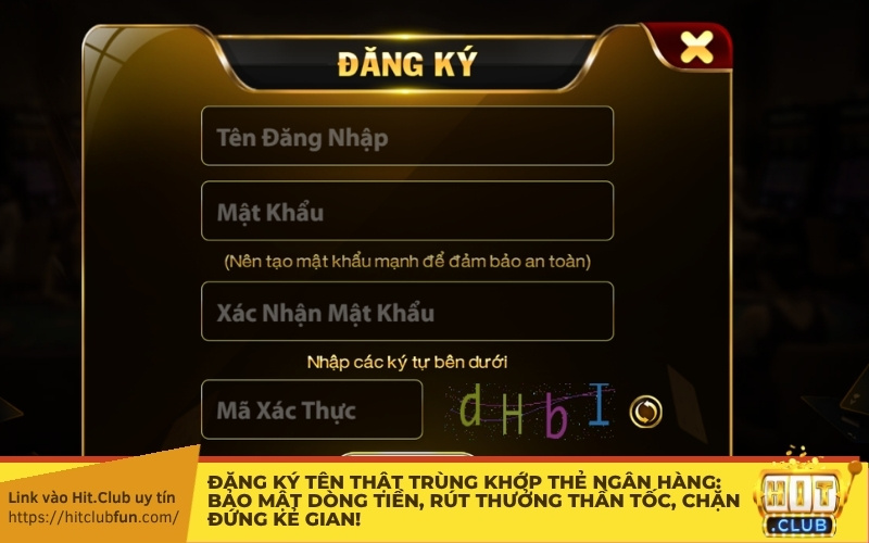 Đăng ký tên thật trùng khớp thẻ ngân hàng: Bảo mật dòng tiền, rút thưởng thần tốc, chặn đứng kẻ gian!