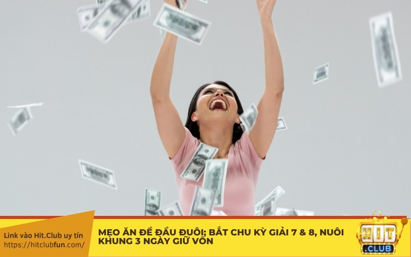 Mẹo ăn đề đầu đuôi: Bắt chu kỳ giải 7 & 8, nuôi khung 3 ngày giữ vốn