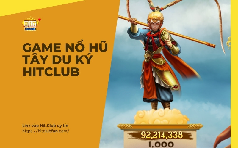 Game Nổ Hũ Tây Du Ký HitClub – Cách Chơi & Mẹo Săn Jackpot Tôn Ngộ Không