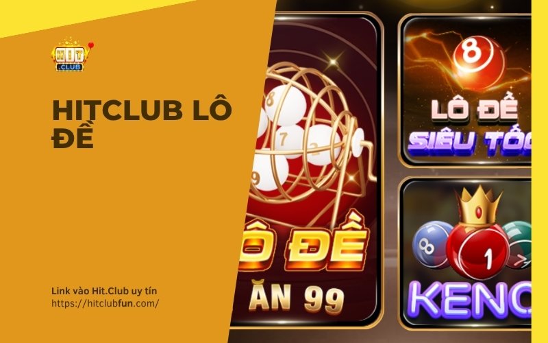 HitClub Lô Đề: Ghi số trực tuyến bảo mật, tỷ lệ ăn thưởng cực cao — Tải app chính chủ chiến ngay!