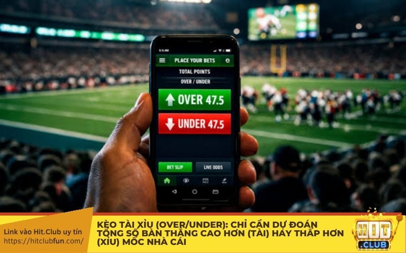 Kèo Tài Xỉu (Over/Under): Chỉ cần dự đoán tổng số bàn thắng Cao hơn (Tài) hay Thấp hơn (Xỉu) mốc nhà cái