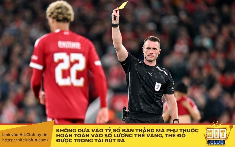 không dựa vào tỷ số bàn thắng mà phụ thuộc hoàn toàn vào số lượng thẻ vàng, thẻ đỏ được trọng tài rút ra