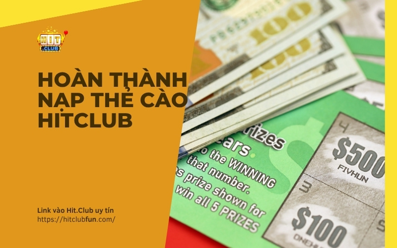 Hoàn Thành Nạp Thẻ Cào HitClub – Chương Trình Hoàn Trả Phí Nạp Thẻ 2026