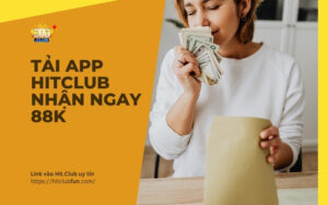 khuyen mai tai app hitclub nhan 88k - Tải App HitClub Nhận Ngay 88K – Hướng Dẫn Nhận Quà Tân Thủ Mới Nhất 2026