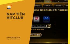 Nạp Tiền HitClub – Hướng Dẫn Các Phương Thức Giao Dịch An Toàn 2026